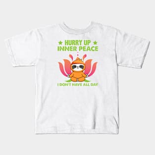 Hurry Up Inner Peace I Don't Have All Day Kids T-Shirt